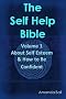 About Self Esteem and How to Be Confident (The Self Help Bible)