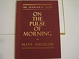 On the pulse of morning : the inaugural poem