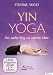 Yin Yoga - Der sanfte Weg zur inneren Mitte