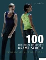 100 Exercises to Get You into Drama School: Improve Your Acting and Audition Skills