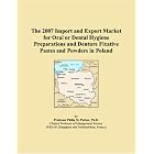 The 2007 Import and Export Market for Oral or Dental Hygiene Preparations and Denture... by  Parker, Philip M.