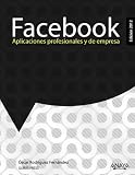Facebook: Aplicaciones Profesionales Y De Empresa: Edicion 2012 / Business and Professional Applications: 2012 Edition (Spanish Edition)