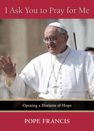 I Ask You to Pray for Me: Opening a Horizon of Hope