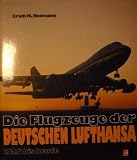Die Flugzeuge der deutschen Lufthansa - 1926 bis heute