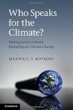 Who Speaks for the Climate?: Making Sense of Media Reporting on Climate Change
