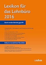 Lexikon f&uuml;r das Lohnb&uuml;ro 2016: Arbeitslohn, Lohnsteuer und Sozialversicherung von A-Z