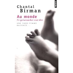Au monde : Ce qu'accoucher veut dire. Une sage-femme raconte