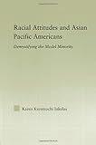 Racial Attitudes and Asian Pacific Americans: Demystifying the Model Minority (Studies in Asian Americans)