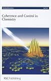 Coherence and control in chemistry : University of Leeds, United Kingdom 25-27 July 2011