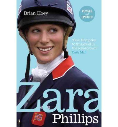 Zara Phillips A Revealing Portrait of a Royal World Champion by Hoey, Brian ( Author ) ON Jul-03-2008, Paperback