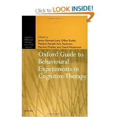 Oxford Guide to Behavioural Experiments in Cognitive Therapy (Cognitive Behaviour Therapy: Science and Practice)