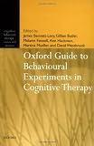 Oxford Guide to Behavioural Experiments in Cognitive Therapy (Cognitive Behaviour Therapy: Science and Practice)