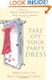 Take off Your Party Dress : When Life's Too Busy for Breast Cancer