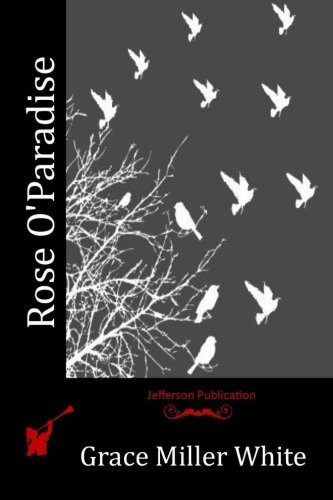 Rose O'Paradise, by Grace Miller White