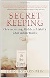 Secret Keeping: Overcoming Hidden Habits and Addictions
