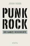 Punk Rock: Die ganze Geschichte - John Robb