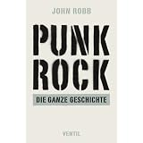 Punk Rock: Die ganze Geschichtevon "John Robb"