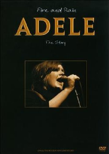 Adele - Fire And Rain: The Story Unauthorized Documentary Adele - Fire And Rain: The Story Unauthorized Documentary