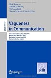 Vagueness in Communication: International Workshop, VIC 2009, held as part of ESSLLI 2009, Bordeaux, France, July 20-24, 2009. Revised Selected Papers ... / Lecture Notes in Artificial Intelligence)
