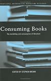 Consuming Books: The Marketing And Consumption of Literature