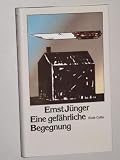 Produkt-Bild: J&uuml;nger, Ernst: Eine gef&auml;hrliche Begegnung. Klett-Cotta, 1985. 8&deg;. 169 S. Leinen. Schutzumschl. (sehr guter Zustand). (ISBN 3-608-95333-7)