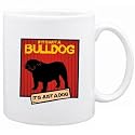 New " If It Is Not A Bulldog ... It Is A Dog ! " Mug Dog