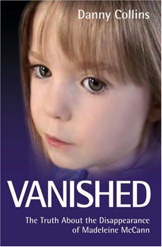 Vanished: The Truth About the Disappearance of Madeleine McCann