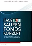 Produkt-Bild: Das Sauren Fonds-Konzept: Wir investieren nicht in Fonds - Wir investieren in Fondsmanager