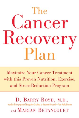 The Cancer Recovery Plan: How to Increase the Effectiveness of Your Treatment and Live a Fuller, Healthier