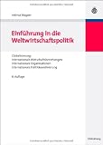 Produkt-Bild: Einf&uuml;hrung in die Weltwirtschaftspolitik: Globalisierung: Internationale Wirtschaftsbeziehungen - Internationale Organisationen - Internationale Politikkoordinierung