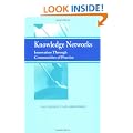 Knowledge Networks: Innovation Through Communities of Practice