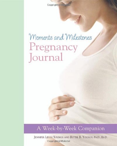 Moments and Milestones Pregnancy Journal: A Week-by-Week Companion