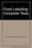 Codex Alimentarius. Food labelling : complete texts