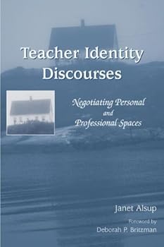 teacher identity discourses: negotiating personal and professional spaces (ncte-routledge research series) - janet alsup teacher identity discourses: negotiating personal and professional spaces (ncte-routledge research series) - janet alsup
