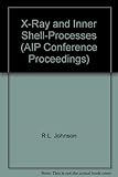 X-ray and inner-shell processes : 17th international conference, Hamburg, Germany, September 1996