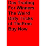About Forex Market:Day Trading For Winners - The Weird Dirty Tricks of The Pros-Buy Now
