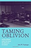 Taming Oblivion: Aging Bodies and the Fear of Senility in Japan (Suny Series in Japan in Transition)