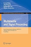 Multimedia and signal processing : second international conference, CMSP 2012, Shanghai, China, December 7-9, 2012, proceedings