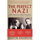 The Perfect Nazi: Uncovering My SS Grandfather's Secret Past and How Hitler Seduced a Generationby Martin Davidson