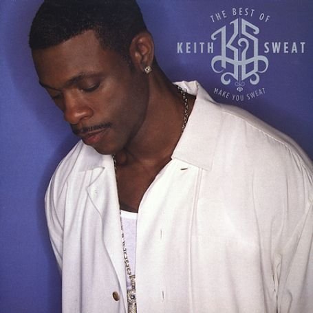 KEITH SWEAT - The Best of Keith Sweat Make You Sweat - Zortam Music