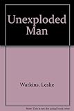 The unexploded man