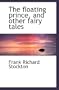 The floating prince, and other fairy tales