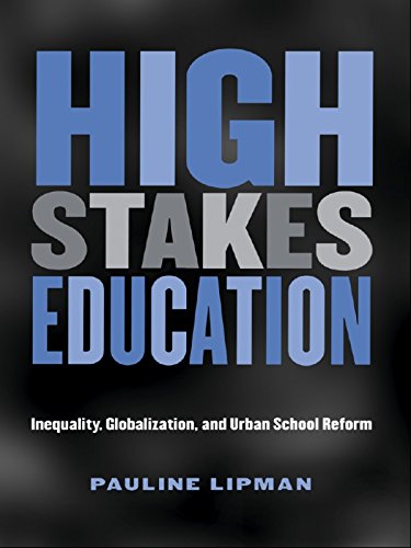 High Stakes Education: Inequality, Globalization, and Urban School Reform (Critical Social Thought)