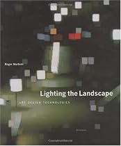 Lighting the Landscape: Art, Design, Technologies