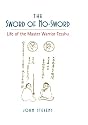 The Sword of No-Sword: Life of the Master Warrior Tesshu