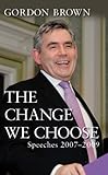 The change we choose : speeches 2007-2009