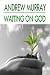 Waiting on God