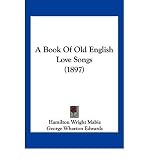 Produkt-Bild: [A Book of Old English Love Songs (1897)]A Book of Old English Love Songs (1897) BY Mabie, Hamilton Wright(Author)Paperback
