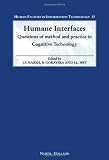 Humane Interfaces, Volume 13: Questions of Method and Practice in Cognitive Technology (Human Factors in Information Technology)