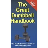 The Great Dumbbell Handbook: The Quick Reference Guide to Dumbbell Exercises